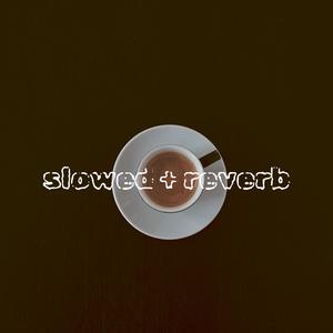 Coffee's Gone Cold (slowed + reverb)