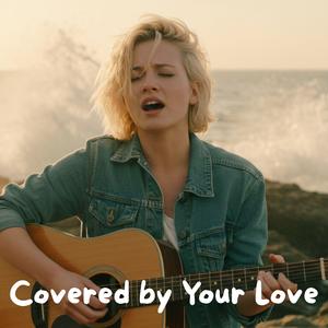 Covered by Your Love