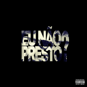 Eu Não Presto? (Explicit)