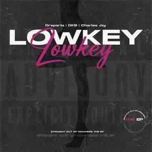 Lowkey (feat. DKB & Charles Jay)