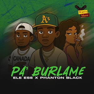 PA' BURLAME (feat. Phanton Black) (Explicit)