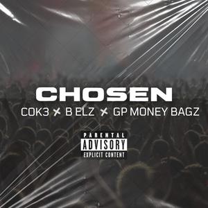 CHOSEN (feat. B ELZ & GP MONEY BAGZ) (Explicit)