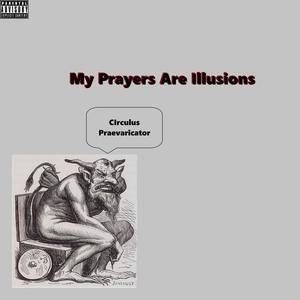 My Prayers Are Illusions (Explicit)