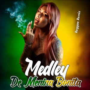 Medley De Menina Bonita (Reggae Remix)