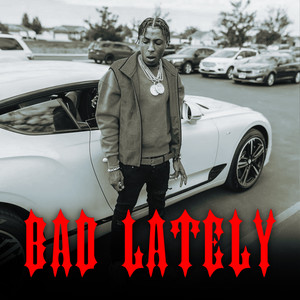 Bad Lately (Explicit)