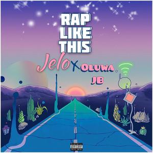 Rap Like This (feat. Oluwajb) (Explicit)
