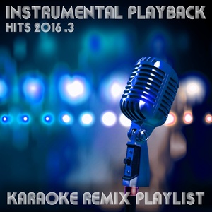 Instrumental Playback Hits - Karaoke Remix Playlist 2016.3