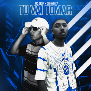 Tu Vai Tomar (Explicit)