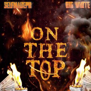 On The Top (feat. Big white) [Explicit]