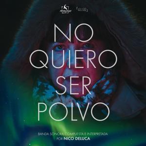 No quiero ser Polvo (Original Motion Picture Soundtrack) (feat. Ingrid Löw)