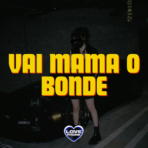 VAI MAMA O BONDE (Explicit)