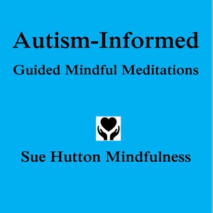 Autism-Informed Guided Mindful Meditations