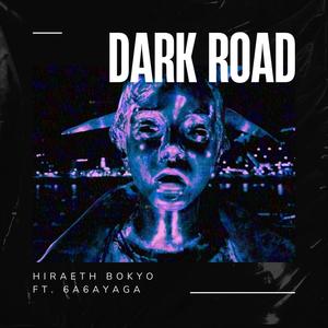 Dark Road (feat. 6a6ayaga) [Explicit]