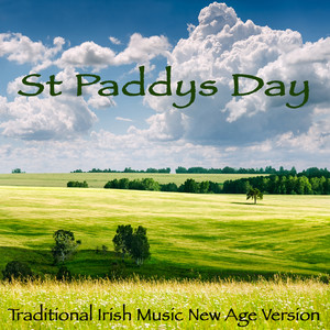 St Paddys Day - Traditional Irish Music New Age Version for Saint Patrick's Day & Holiday Music for Family Reunion