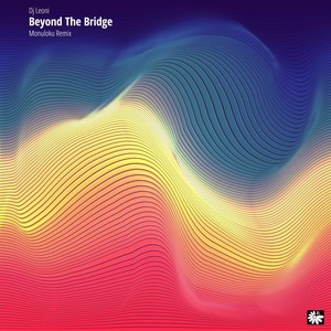 Beyond the Bridge (Monuloku Remix)