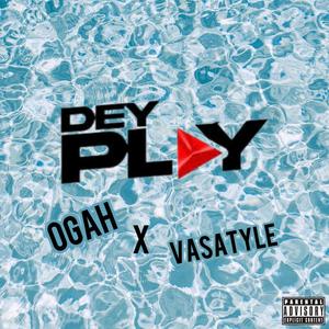 Dey Play (feat. VASA)