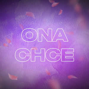 Ona Chce (Explicit)