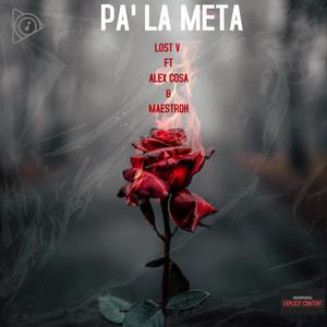 Pa' La Meta (feat. maestroh & Alex Costa) (Explicit)