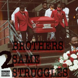 2 Brothers Same Struggles (Explicit)