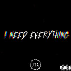 I Need Everything (feat. Pjay Korleone) [Explicit]