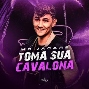 Toma Sua Cavalona(Versão Funk Carioca) (Explicit)