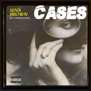 Cases (feat. Sena Brown) [Explicit]