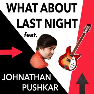 What About Last Night (feat. Johnathan Pushkar)