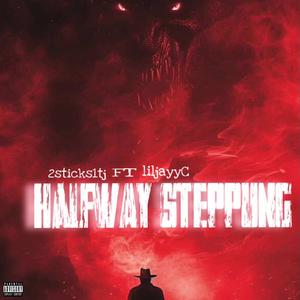 HalfWay Stepping (feat. liljayyc) (Explicit)