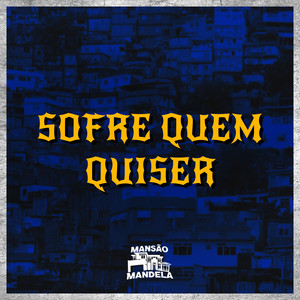 Sofre Quem Quiser (Explicit)