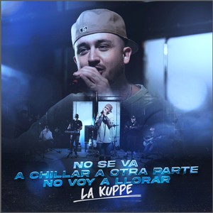 No Se Va / A Chillar A Otra Parte / No Voy A Llorar
