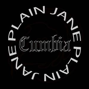 PLAIN JANE CUMBIA