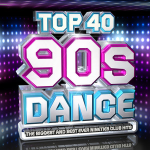 Top 40 90s Dance - The Biggest & Best Ever Nineties Club Hits