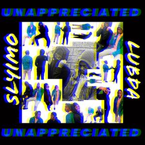 Unappreciated (feat. Lubda) [Explicit]