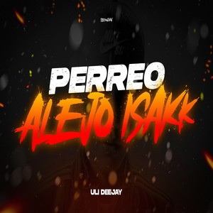 PERREO ALEJO ISAKK