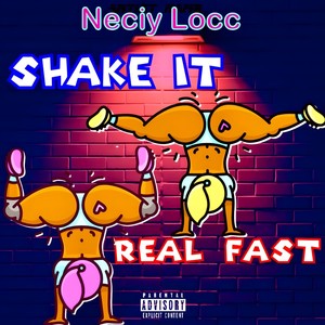 Shake It Real Fast (Explicit)