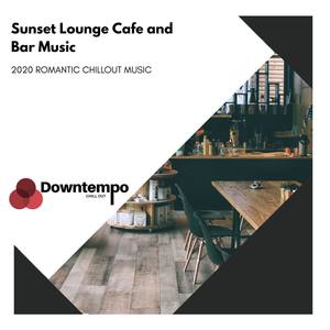 Sunset Lounge Cafe and Bar Music: 2020 Romantic Chillout Music
