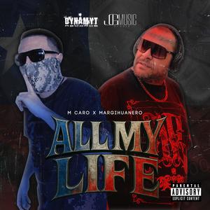 ALL MY LIFE (feat. Margihuanero) (Explicit)