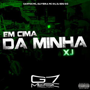 Em Cima da Minha Xj (Explicit)