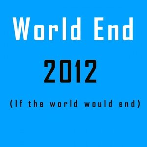 2012(If the World Would End)