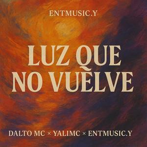 LUZ QUE NO VUELVE (feat. DALTO MC & YaliMC)