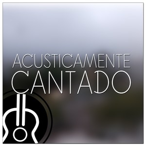 Acústicamente Cantado (Acústico)