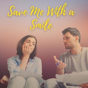 Save Me With a Smile(feat. PJ Lucidi, Eric Buckley, Sylvio Filho, Phillipe Pansard, Tony Munoz & Dan Rosati)
