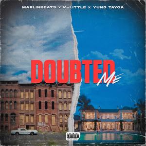 Doubted Me (feat. K-Little & Yung Tayga) [Explicit]