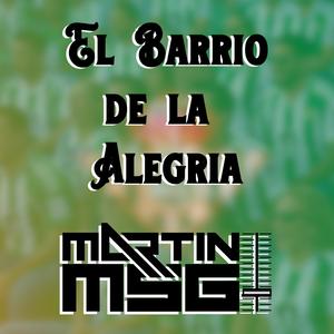 El Barrio de la Alegria (Martin MSG Remix)