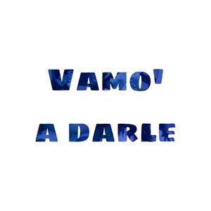 VAMO' A DARLE (Explicit)