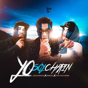 Yo Soy Chapin(feat. OZ el Magico & R-Jay the Chosen)