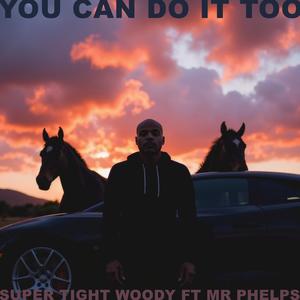 You Can Do It Too (feat. Mr. Phelps)