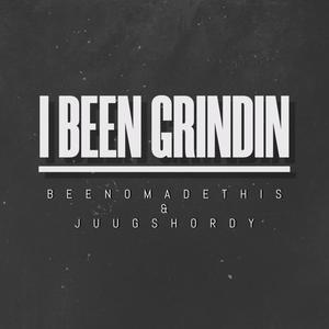 I BEEN GRINDIN (Explicit)