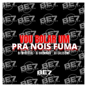 Vou bolar pra nois Fuma (Explicit)