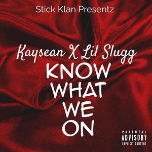 Know What We On (feat. Lil Slugg) [Explicit]